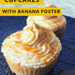 banana cupcakes banana foster
